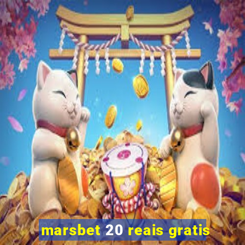 marsbet 20 reais gratis